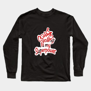 Cycling is my superpower Long Sleeve T-Shirt